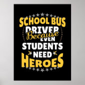 Schulbusfahrer, weil Schüler Helden brauchen Poster (Vorne)