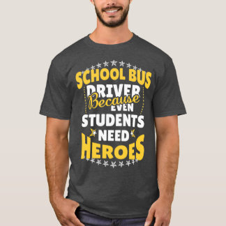 Schulbusfahrer, weil selbst Schüler brauchen T-Shirt