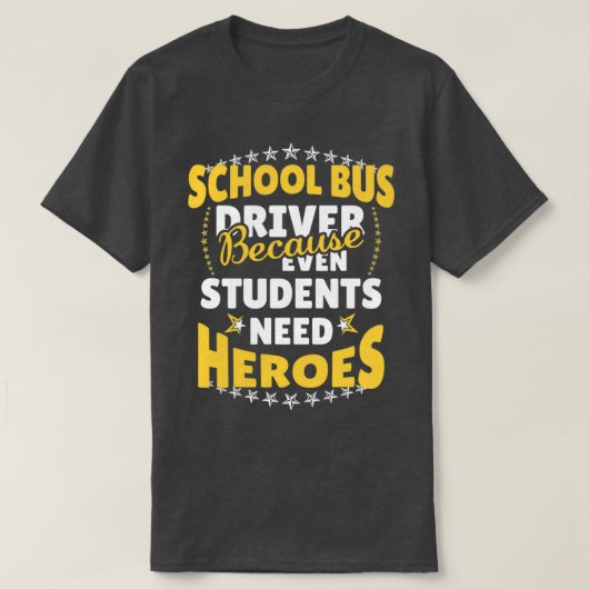 Schulbusfahrer, weil selbst Schüler Helden brauche T-Shirt (Design vorne)