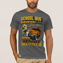 Schulbusfahrer, weil selbst Schüler Helden brauche T-Shirt
