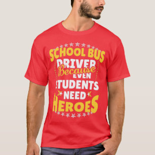 Schulbusfahrer, weil selbst Schüler Helden brauche T-Shirt