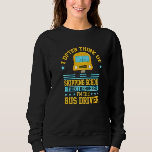 Schulbusfahrer Zitat Ich denke oft daran zu schwän Sweatshirt (Vorderseite)