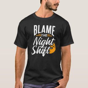 Schuld am Tag der Arbeit der Nachtarbeiter T-Shirt