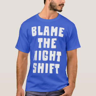 Schuld an der NachtschichtFunny Nurse T-Shirt