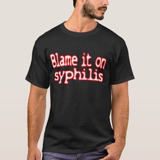 Schuld an Syphilis — T - Shirt (Vorderseite)