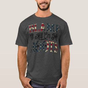 Schuld daran ist alles an meinen Wurzeln - Country T-Shirt