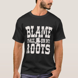 Schuld daran ist alles an meinen Wurzeln T-Shirt