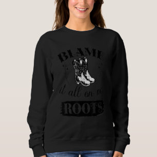 Schuld daran ist alles an meiner Roots Country Mus Sweatshirt