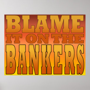 Schuld daran ist der Bankers Anti Banks Pro-Mitarb Poster