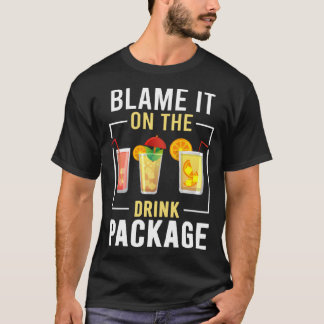 Schuld daran ist der Drink Package Cruise Vacation T-Shirt