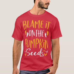 Schuld daran ist die Kürbisfutter-Samen-Schwangers T-Shirt