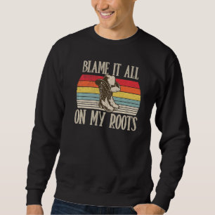 Schuld daran sind die Stiefel meines Roots Country Sweatshirt