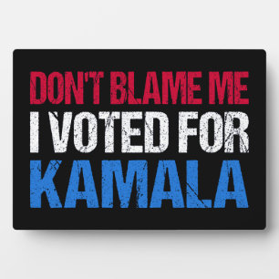 Schuld mich nicht, dass ich für Kamala gestimmt ha Fotoplatte