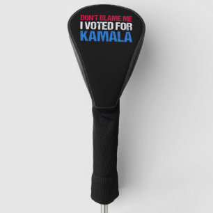 Schuld mich nicht, dass ich für Kamala gestimmt ha Golf Headcover