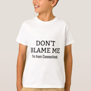 Schuld mich nicht, dass ich von Connecticut Funny T-Shirt