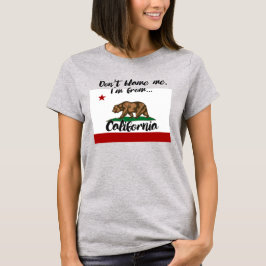 SCHULD MICH NICHT, ICH BIN AUS KALIFORNIEN T-Shirt