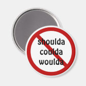 Schulda coulda woulda magnet (Vorderseite/Rückseite)