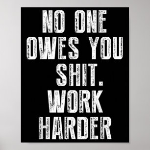 Schuldet dir härtere Arbeit Poster
