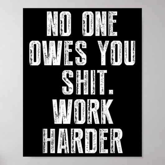 Schuldet dir härtere Arbeit Poster (Vorne)