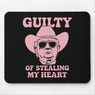 Schuldig, mein Herz gestohlen zu haben Trump ist m Mousepad