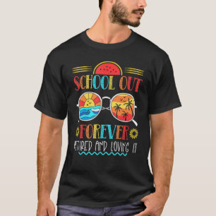 Schule Aus Für Immer Im Ruhestand Und Liebe Den So T-Shirt