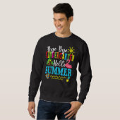 Schule Bye Kindergarten Hallo Sommer Sweatshirt (Vorne ganz)