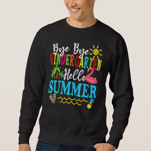 Schule Bye Kindergarten Hallo Sommer Sweatshirt (Vorderseite)