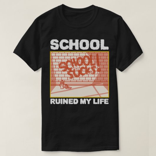 Schule hat mein Leben ruiniert 1 T-Shirt (Design vorne)