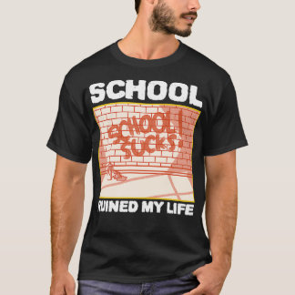 Schule hat mein Leben ruiniert 1 T-Shirt