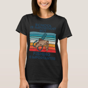 Schule ist wichtig, aber Angeln ist wichtiger T-Shirt