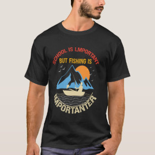 Schule ist wichtig, aber Angeln wichtiger lustig T-Shirt