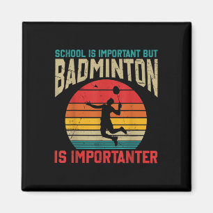 Schule ist wichtig, aber Badminton ist wichtiger F Magnet