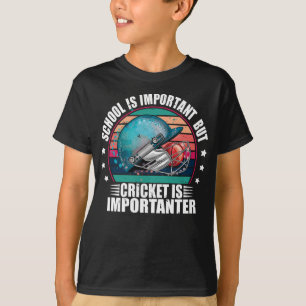 Schule ist wichtig, aber Cricket ist wichtig T-Shirt