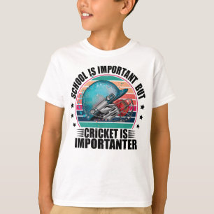 Schule ist wichtig, aber Cricket ist wichtig T-Shirt
