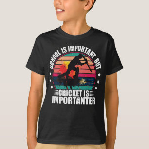 Schule ist wichtig, aber Cricket ist wichtig T-Shirt