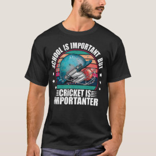 Schule ist wichtig, aber Cricket ist wichtig T-Shirt