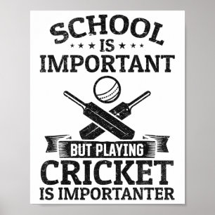 Schule ist wichtig, aber Cricket spielen ist wicht Poster