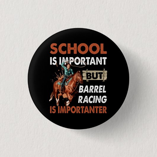 Schule ist wichtig, aber das beste Barrel Racing i Button (Vorderseite)