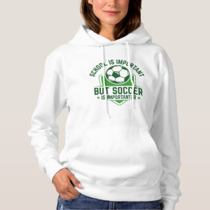 Schule ist wichtig, aber Fußball ist wichtiger Hoodie