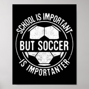 Schule ist wichtig, aber Fußball ist wichtiger Poster