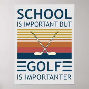 Schule ist wichtig, aber Golf ist wichtiger Lustig Poster
