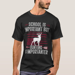 Schule ist wichtig, aber Jagd ist wichtig T-Shirt