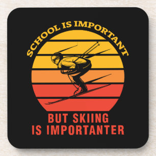 Schule ist wichtig, aber Ski fahren ist wichtiger Getränkeuntersetzer