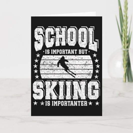 Schule ist wichtig, aber Ski fahren ist wichtiger  Karte (Vorderseite)