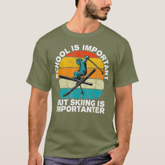 Schule ist wichtig, aber Skifahren ist wichtig T-Shirt