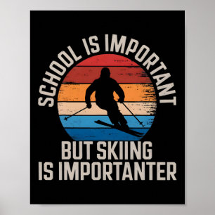 Schule ist wichtig, aber Skifahren ist wichtiger V Poster