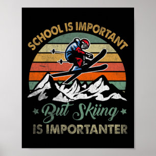 Schule ist wichtig, aber Skifahren ist wichtiger V Poster