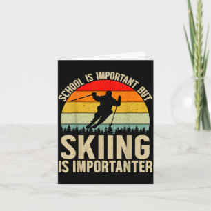 Schule ist wichtig, aber Skifahren macht mehr Spaß Karte