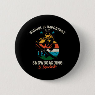 Schule ist wichtig, aber Snowboarden ist wichtig Button