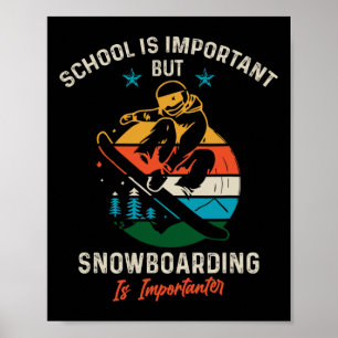 Schule ist wichtig, aber Snowboarden ist wichtig Poster